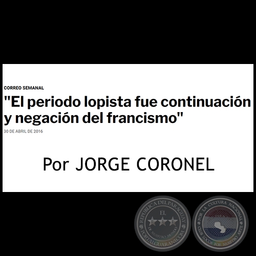 EL PERIODO LOPISTA FUE CONTINUACIÓN Y NEGACIÓN DEL FRANCISMO - Por JORGE CORONEL - Sábado, 30 de Abril de 2016